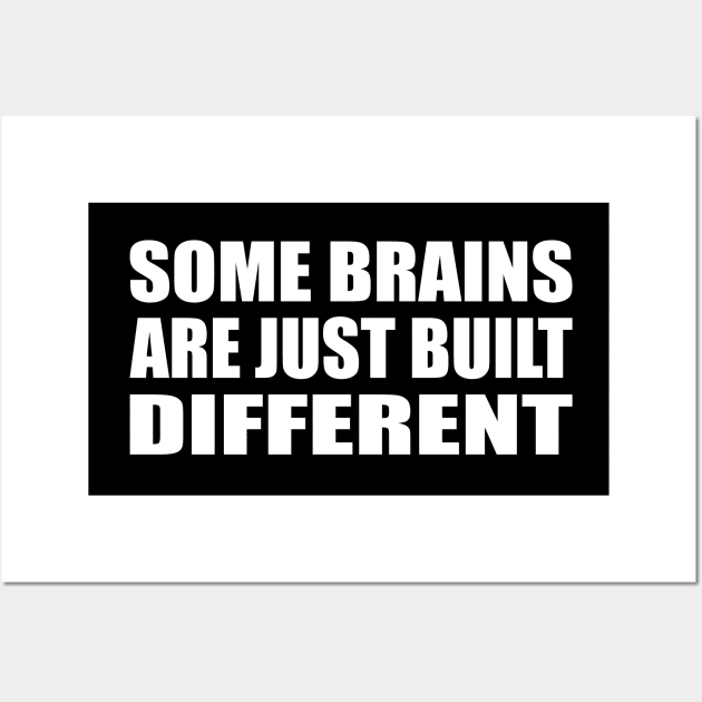 Some brains are just built different Wall Art by CRE4T1V1TY